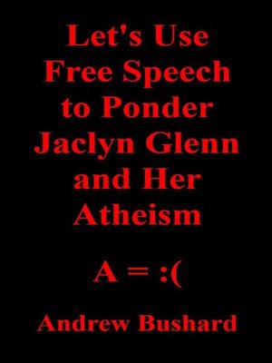 cover image of Let's Use Free Speech to Ponder Jaclyn Glenn and Her Atheism